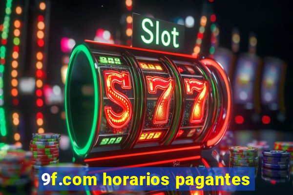 9f.com horarios pagantes